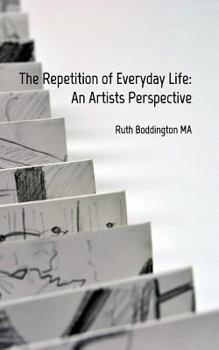 Paperback The Repetition of Everyday Life: An Artists Perspective Book