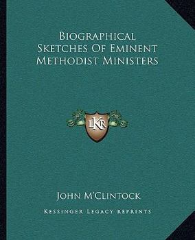 Paperback Biographical Sketches Of Eminent Methodist Ministers Book