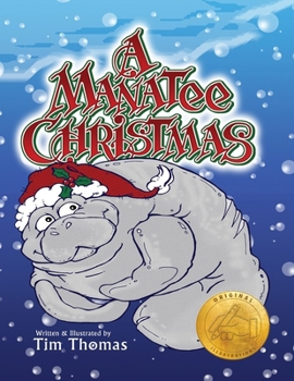 Paperback A Manatee Christmas: Buddy Manatee asks Santa Claus for a special gift for Christmas Book