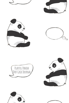 Playful Panda Dot Grid Journal: Bullet Point Planner for Panda Productivity Sitting panda and speech bubbles (Productive Panda Planning)