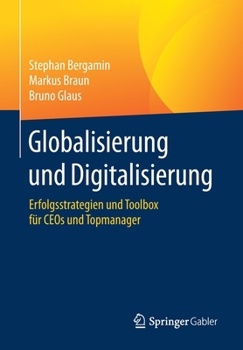 Paperback Globalisierung Und Digitalisierung: Erfolgsstrategien Und Toolbox Für Ceos Und Topmanager [German] Book