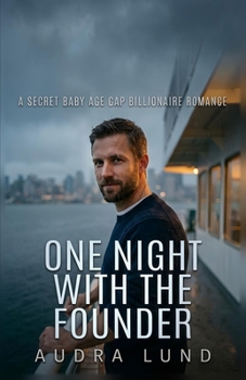 One Night With the Founder: A Secret Baby Age Gap Billionaire Romance