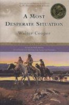 Hardcover A Most Desperate Situation: Frontier Adventures of a Young Scout,1858-64 Book