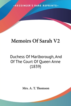Paperback Memoirs Of Sarah V2: Duchess Of Marlborough, And Of The Court Of Queen Anne (1839) Book