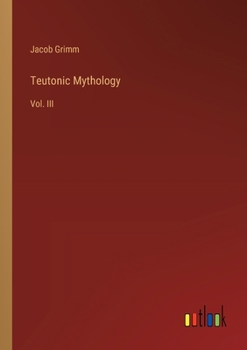 Paperback Teutonic Mythology: Vol. III Book