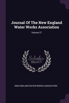 Paperback Journal Of The New England Water Works Association; Volume 27 Book