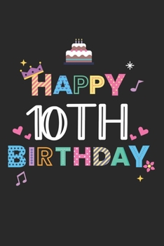 Happy 10th birthday: Calendar, weekly planner, diary, notebook, book 105 pages in softcover. One week on one double page. For all appointments, notes ... to take down and not forget. For 52 weeks.