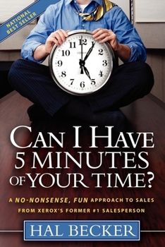Paperback Can I Have 5 Minutes of Your Time?: A No-Nonsense, Fun Approach to Sales from Xerox's Former #1 Salesperson Book