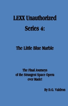 LEXX Unauthorized, Series 4: Little Blue Marble