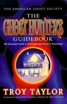 Paperback The Ghost Hunter's Guidebook: The Essential Guide to Investigating Reports of Ghosts & Hauntings Book