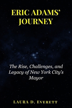 Paperback Eric Adams' Journey: The Rise, Challenges, and Legacy of New York City's Mayor Book