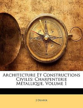 Paperback Architecture Et Constructions Civiles: Charpenterie Métallique, Volume 1 [French] Book