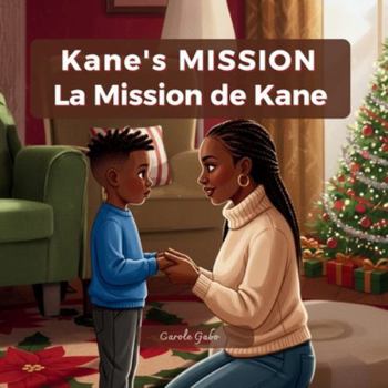 Kane's Mission - La Mission de Kane: A Heartwarming Bilingual Christmas story about belonging, hope, and love | Immigration, Family Love & Christmas Spirit