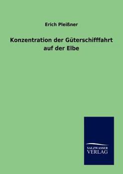 Paperback Konzentration der Güterschifffahrt auf der Elbe [German] Book