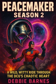 Paperback Peacemaker Season 2: A Wild, Witty Ride Through the DCU's Chaotic Heart Book