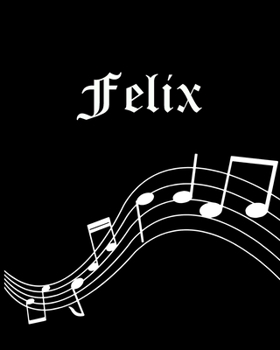 Paperback Felix: Sheet Music Note Manuscript Notebook Paper - Personalized Custom First Name Cover - Musician Composer Instrument Compo Book