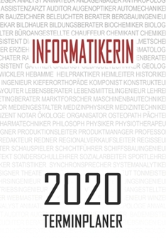 Paperback Informatikerin - 2020 Terminplaner: Kalender und Organisator f?r Informatikerin. Terminkalender, Taschenkalender, Wochenplaner, Jahresplaner, Kalender [German] Book