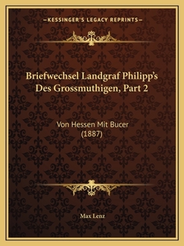 Paperback Briefwechsel Landgraf Philipp's Des Grossmuthigen, Part 2: Von Hessen Mit Bucer (1887) [German] Book
