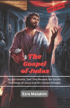 Paperback The Gospel of Judas: A Lost Gnostic Text That Reveals the Secret Teachings of Jesus and His Closest Disciple Book