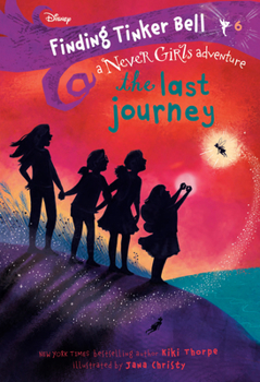 Paperback Finding Tinker Bell #6: The Last Journey (Disney: The Never Girls) Book