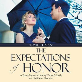 Paperback The Expectations of Honor: A Young Man's and Young Woman's Guide to a Lifetime of Character Book