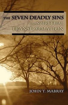 Paperback The Seven Deadly Sins and Spiritual Transformation Book