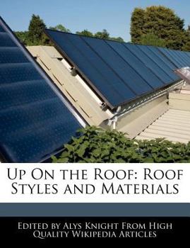 Up on the Roof : Roof Styles and Materials