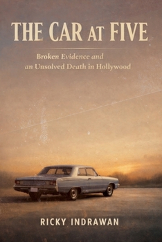 Paperback The Car at Five: Broken Evidence and an Unsolved Death in Hollywood Book