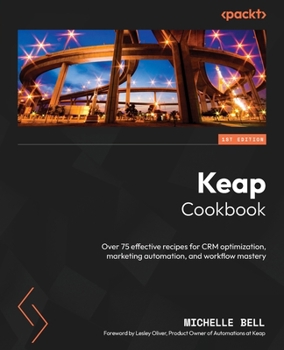 Paperback Keap Cookbook: Over 75 effective recipes for CRM optimization, marketing automation, and workflow mastery Book