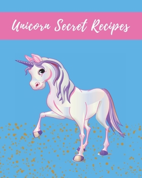 Paperback Unicorn Secret Recipes: Blank Cookbook For Kids. The personalized Blank Recipe Book To Write Recipes In Book