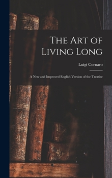Hardcover The Art of Living Long: A New and Improved English Version of the Treatise Book