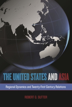 Paperback United States and Asia: Regional Dynamics and Twenty-First-Century Relations Book