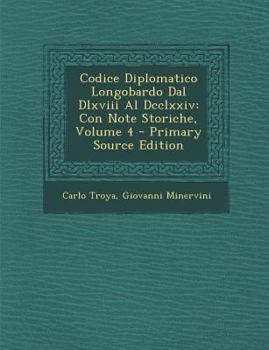 Paperback Codice Diplomatico Longobardo Dal Dlxviii Al Dcclxxiv: Con Note Storiche, Volume 4 - Primary Source Edition [Italian] Book