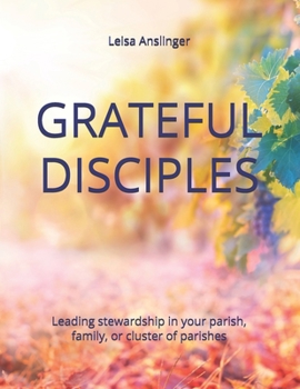 Paperback Grateful Disciples: Your Guide to Parish Stewardship Book