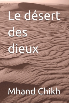 Paperback Le désert des dieux [French] Book