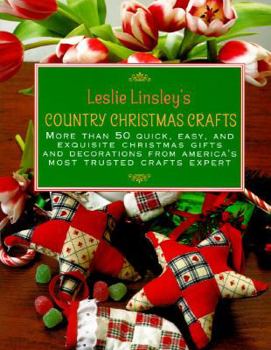 Paperback Leslie Linsley's Country Christmas Crafts: More Than 50 Quick-And-Easy Projects to Make for Holiday Gifts, Decorations, Stockings, and Tree Ornaments Book
