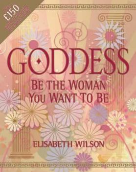 Hardcover Goddess: Be the Woman You Want to Be Book