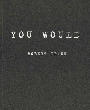 Paperback Robert Frank: You Would Book