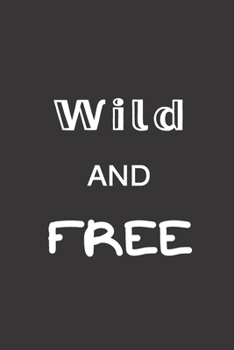 Wild And Free: Blank Lined Journal to Write in For Work or Office Funny Notebooks for Adults