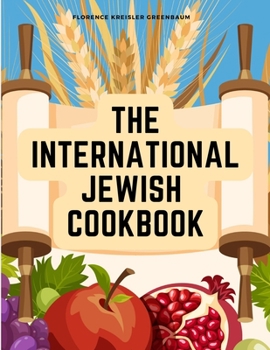 Paperback The International Jewish Cookbook: Recipes According to the Jewish Dietary Laws with the Rules for Kashering Book