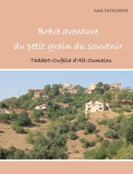 Paperback Brève aventure du petit grain du souvenir: Taddert-Oufella d'Aït Oumalou [French] Book