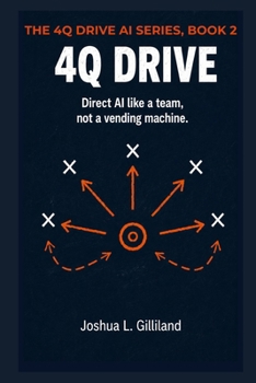 Paperback 4Q Drive: Direct AI like a team, not a vending machine. Book