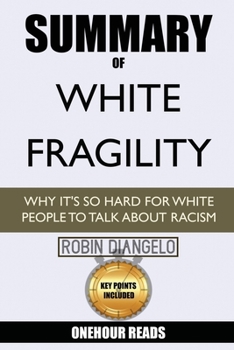 Paperback Summary Of White Fragility: Why It's So Hard For White People To Talk About Racism By Robin Diangelo Book