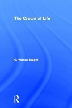 The Crown of Life: Essays in Interpretation of Shakespeare's Final Plays