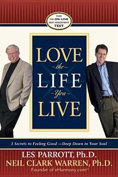 Paperback Love the Life You Live: 3 Secrets to Feeling Good--Deep Down in Your Soul Book