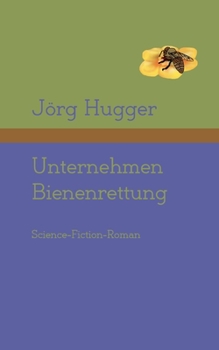 Paperback Unternehmen Bienenrettung: Die Gründung der Kosmischen Hilfsingenieure [German] Book