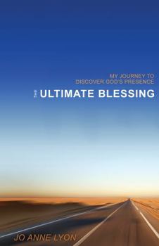 The Ultimate Blessing: My Journey to Discover God's Presence