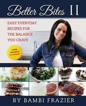 Paperback Better Bites II: Easy Everyday Recipes for the Balance You Crave Book