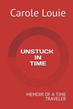 Paperback UNSTUCK IN TIME: MEMOIR OF A TIME TRAVELER Book