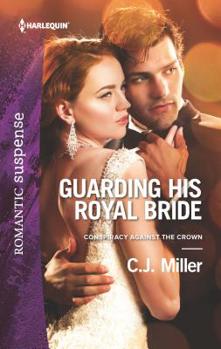 Guarding His Royal Bride - Book #2 of the Conspiracy Against the Crown 